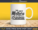 The Best Mothers Get Promoted to Grandmas Svg Dxf Digital
