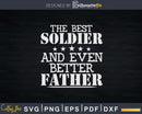 The Best Soldier Even Better Father Svg Png Dxf Cricut Files