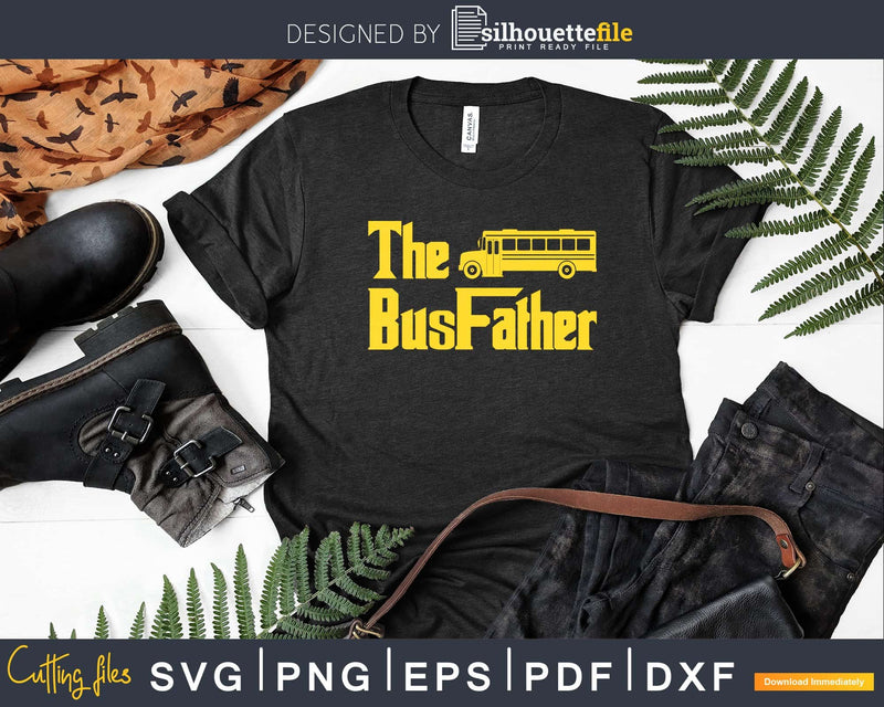 The Bus Father Funny School Driver Svg Design Cut Files