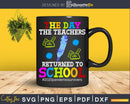 The Day Teachers Returned To School svg t-shirt designs