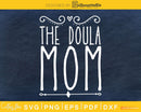 The Doula Mom svg cricut files