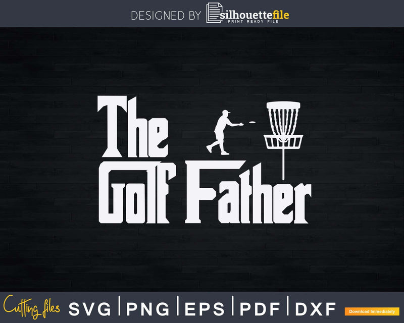 The Golf Father Funny Saying Golfing Svg Png Dxf Cut Files