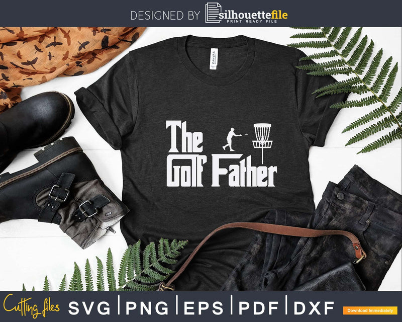 The Golf Father Funny Saying Golfing Svg Png Dxf Cut Files