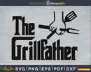 The Grillfather Dad Grill Father Day Master SVG Cricut files