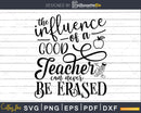 The influence of a good teacher can never be erased SVG