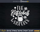 The Kettlebell Whisperer Svg Dxf Cut Files