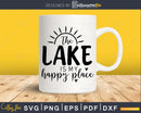 The Lake is my Happy Place svg cricut craft cut File