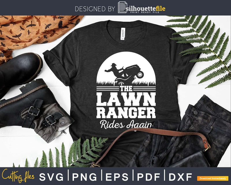 The Lawn Ranger Rides Again Shirt Cute Caretaker Svg Design