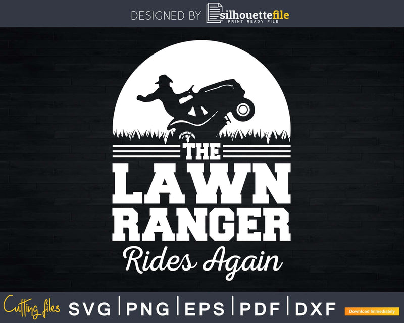 The Lawn Ranger Rides Again Shirt Cute Caretaker Svg Design