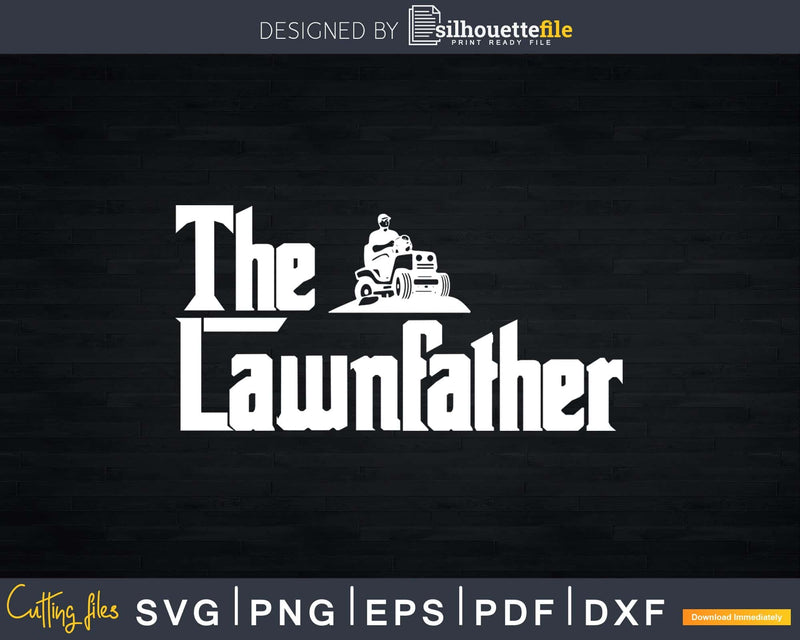 The Lawnfather funny lawn mowing Svg Design Cricut Files