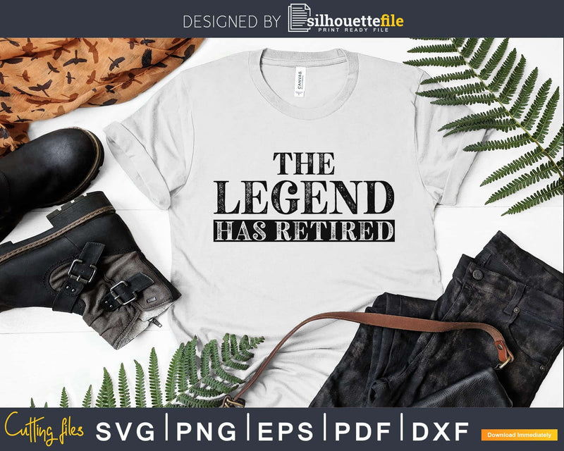 The Legend Has Retired Shirt Funny Retirement Svg Dxf Png