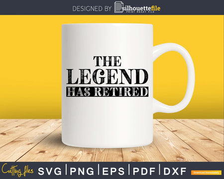 The Legend Has Retired Shirt Funny Retirement Svg Dxf Png