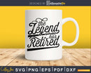 The Legend Has Retired svg cricut cut Instant download files
