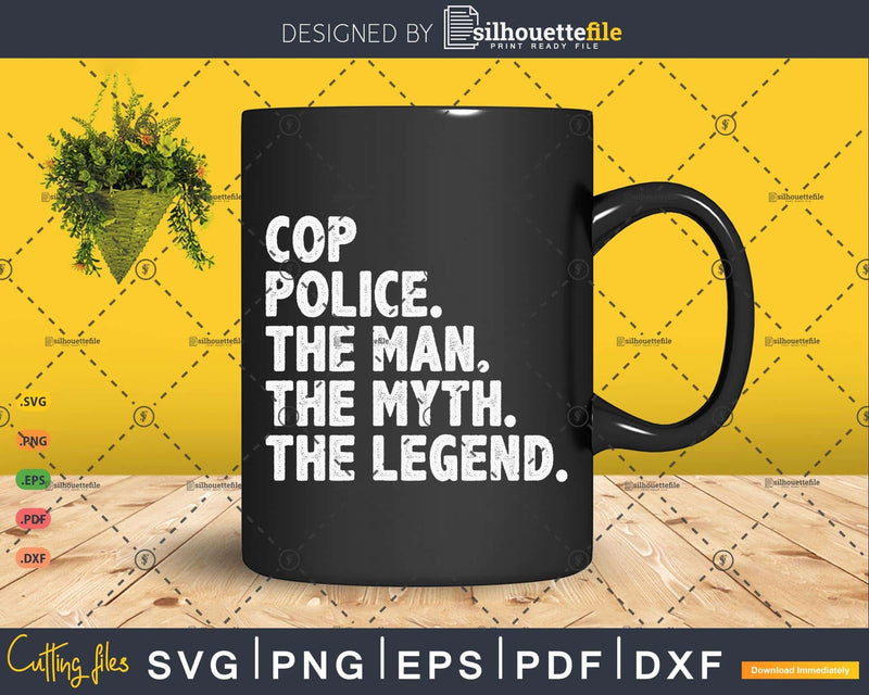 The Man Myth Legend Cop Police