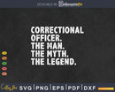 The Man Myth Legend Correctional Officer