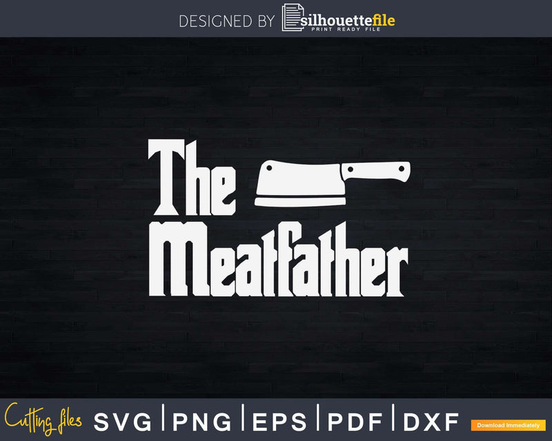 The Meat Father Funny Butcher Svg Dxf Cut Files