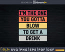 The One You Gotta Blow Bartender Funny Bartending Svg Png
