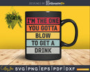 The One You Gotta Blow Bartender Funny Bartending Svg Png