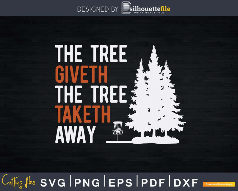The Tree Giveth Taketh Away Frisbee Disc Golf Svg Png Dxf