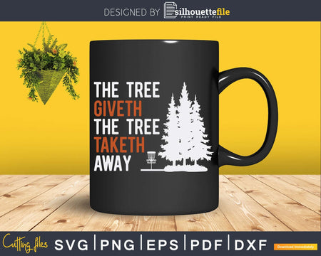 The Tree Giveth Taketh Away Frisbee Disc Golf Svg Png Dxf