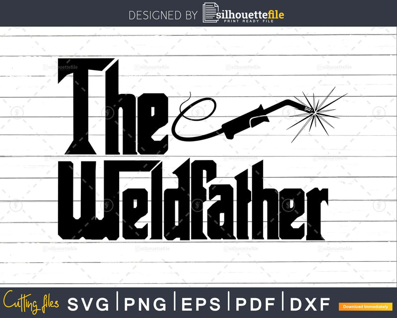 The Weld Father Funny Welding Welder svg png digital cut