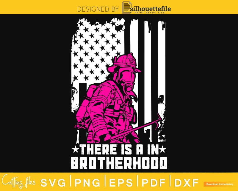 There is a in Brotherhood firefighter svg cut design files
