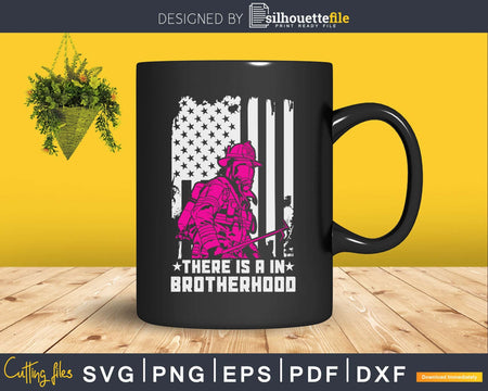There is a in Brotherhood firefighter svg cut design files