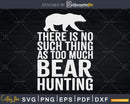 There is No Such Thing as Too Much beer hunting svg cut