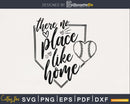 There No Place Like Home Softball svg png digital cutting