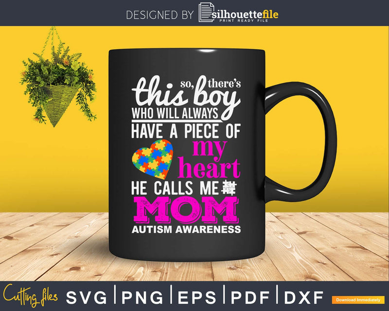 There’s This boy He call me Mom Autism Awareness Svg Dxf