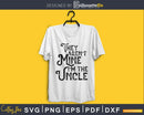 They Aren’t Mine I’m The Uncle father’s day svg png