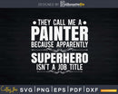 They Call Me A Painter Funny Sayings Svg Dxf Cut Files