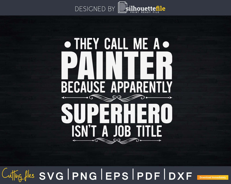 They Call Me A Painter Funny Sayings Svg Dxf Cut Files