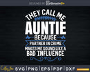 They Call Me Auntie Because Partner in Crime Svg Png Craft