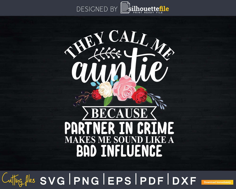 They Call Me Auntie Partner In Crime Svg Png Craft Cut Files