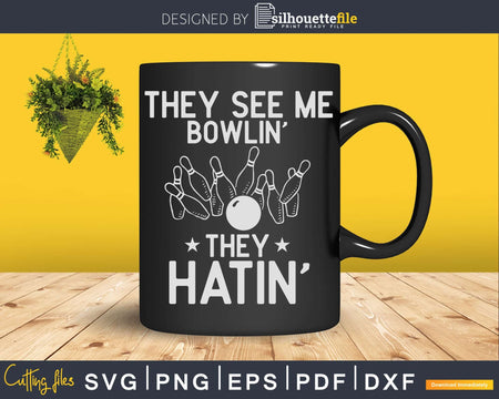 They see me bowling they hating Svg Cricut Cut Files