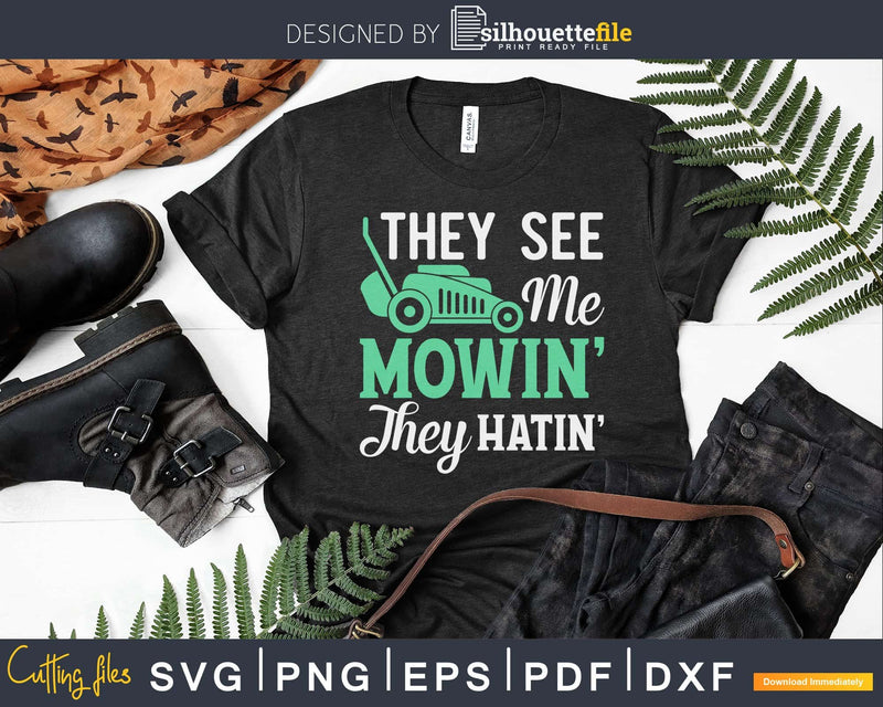 They See Me Mowin’ Hatin’ Funny Lawn Mower Svg Design
