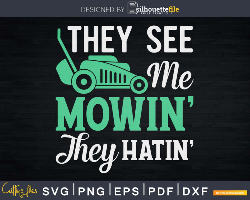 They See Me Mowin’ Hatin’ Funny Lawn Mower Svg Design