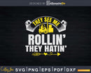 They See Me Rollin’ Hatin’ Funny Forklift Driver Svg
