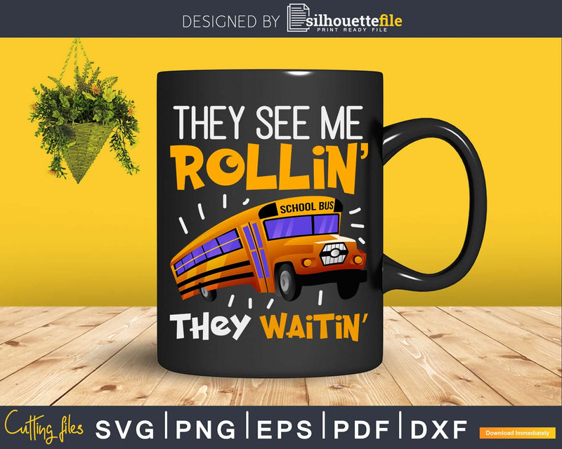 They See Me Rollin’ Waitin’ Funny School Bus Driver Svg