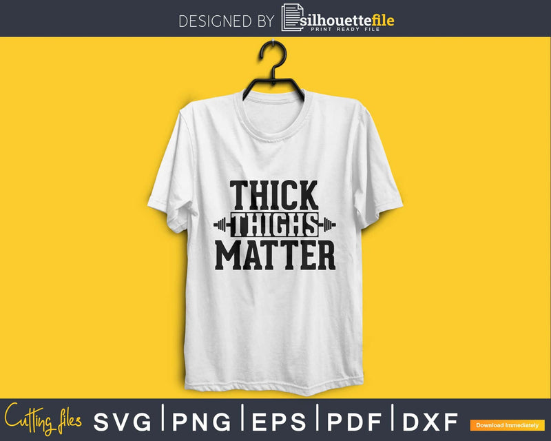 Thick Thighs Matter Svg Design Cricut Printable Cutting