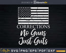 Thin Silver Line Corrections Officer No Guns Just Guts Svg
