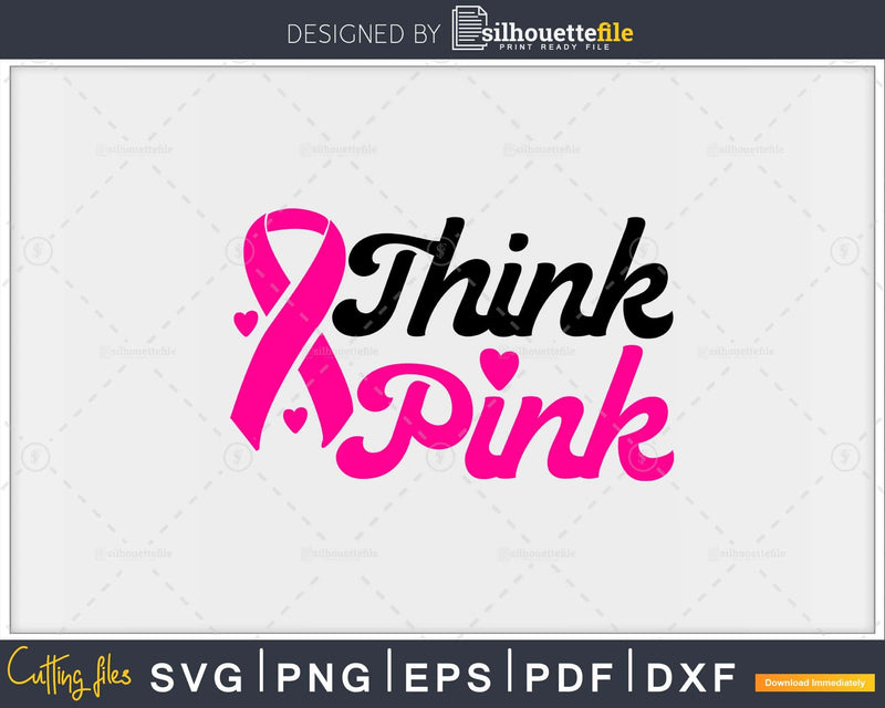 Think Pink Breast Cancer Awareness SVG png eps and dxf cut