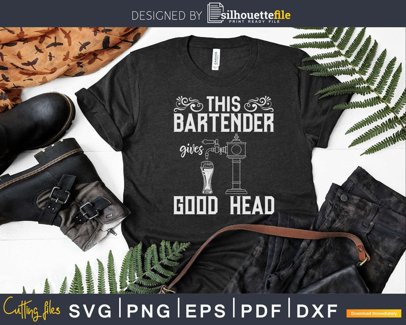 This Bartender Gives Good Head Funny Bar Service Svg Png