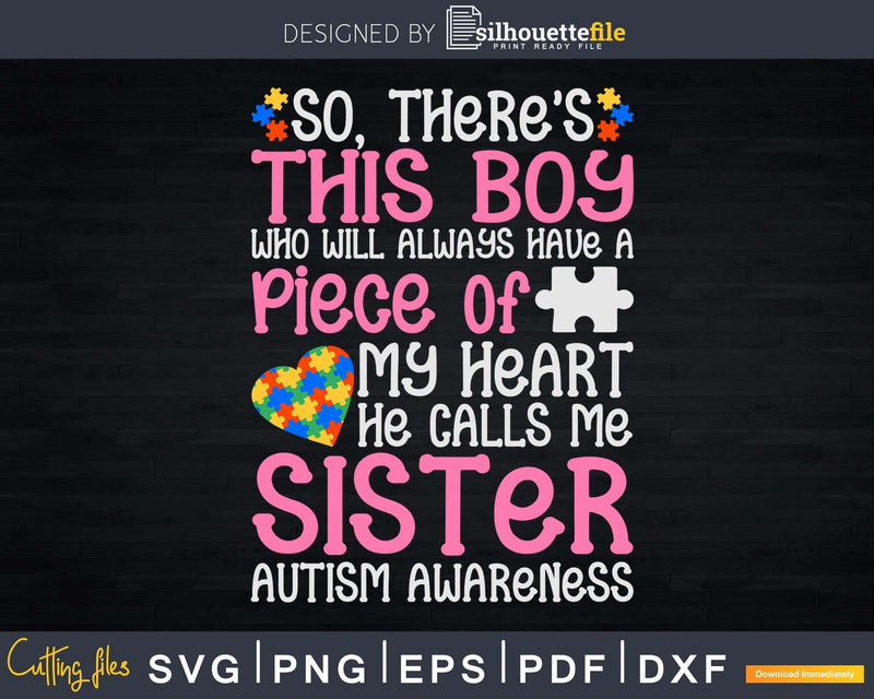 This Boy He Calls Me Sister Autism Awareness T-shirt Svg Dxf