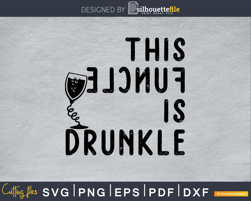 This Funcle Is Drunkle father day svg png digital files