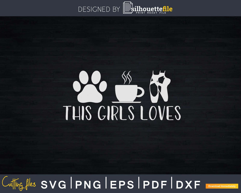 This Girl Loves Dogs Coffee Ballet Svg T-shirt Designs