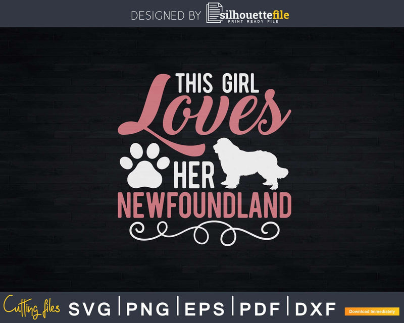 This Girl Loves Her Newfoundland Png Svg Files For Cricut