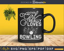 This Girl Really Loves Bowling Svg Cricut Cut Files