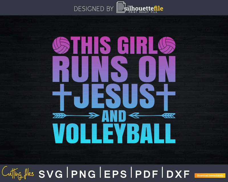 This Girl Runs On Jesus And Volleyball svg cricut files